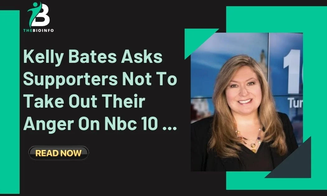 kelly bates asks supporters not to take out their anger on nbc 10 ...