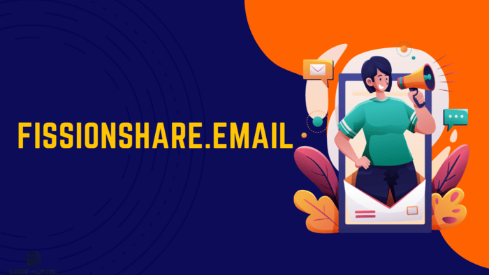 Unlocking the Potential of FissionShare.email: A Comprehensive Guide